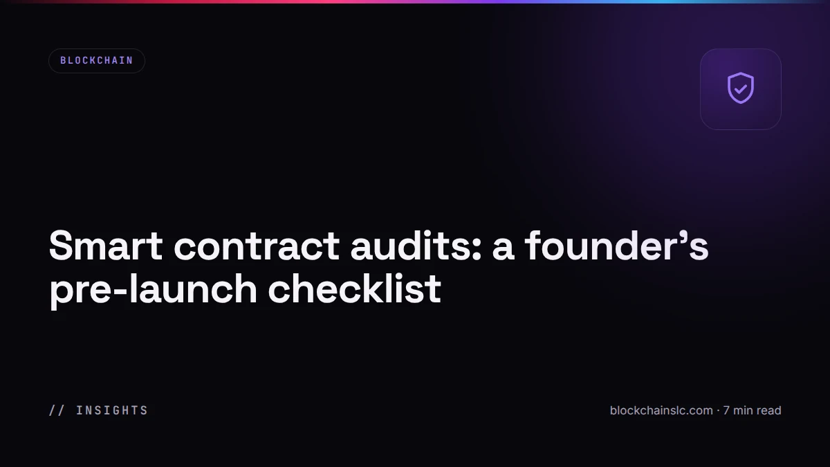 Smart contract audits: a founder's pre-launch checklist
